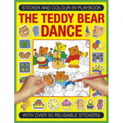 Sticker and Colour-in Playbook: The Teddy Bear Dance: With Over 50 Reusable Stickers