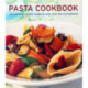 Pasta Cookbook: 150 inspiring recipes shown in more than 350 photographs
