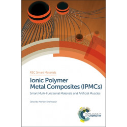 Ionic Polymer Metal Composites (IPMCs): Smart Multi-Functional Materials and Artificial Muscles, Complete Set