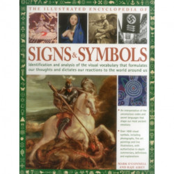 The Complete Encyclopedia of Signs and Symbols: Identification, analysis and interpretation of the visual codes and the subconscious language that shapes and describes our thoughts and emotions