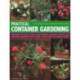 Practical Container Gardening: 150 planting ideas in 140 step-by-step photographs: Everything you need to know about planning, designing, growing and maintaining inspirational pots, planters, window boxes and hanging baskets
