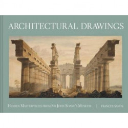 Architectural Drawings: Hidden Masterpieces from Sir John Soane's Museum