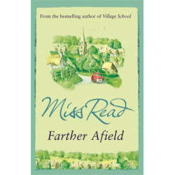 Farther Afield: The sixth novel in the Fairacre series