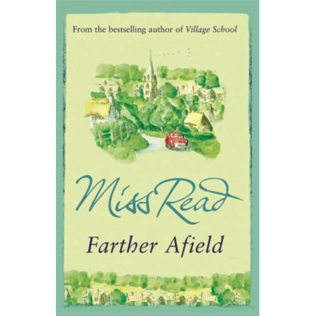Farther Afield: The sixth novel in the Fairacre series