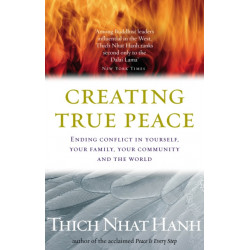 Creating True Peace: Ending Conflict in Yourself, Your Community and the World