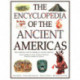 The Ancient Americas, The Encyclopedia of: The everyday life of America's native peoples: Aztec & Maya, Inca, Arctic Peoples, Native American Indian