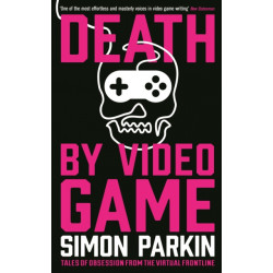 Death by Video Game: Tales of obsession from the virtual frontline