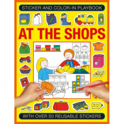 Sticker and Colour-in Playbook: At the Shops: With Over 50 Reusable Stickers
