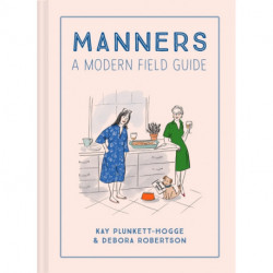 Manners: A Modern Field Guide