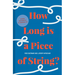 How Long is a Piece of String?: More Hidden Mathematics of Everyday Life