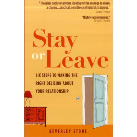Stay or Leave: Six Steps to Resolving Your Relationship Indecision
