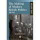 The Making of Modern British Politics: 1867 - 1945