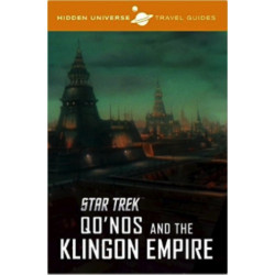 Hidden Universe Travel Guide: Star Trek: Qo'nos and the Klingon Empire