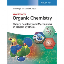 Organic Chemistry Workbook: Theory, Reactivity and Mechanisms in Modern Synthesis