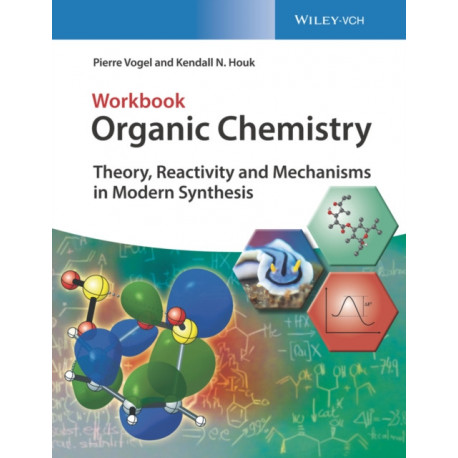 Organic Chemistry Workbook: Theory, Reactivity and Mechanisms in Modern Synthesis