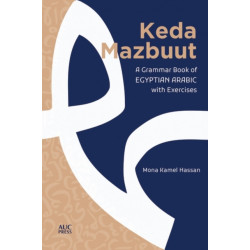 Keda Mazbuut: A Grammar Book of Egyptian Colloquial Arabic with Exercises