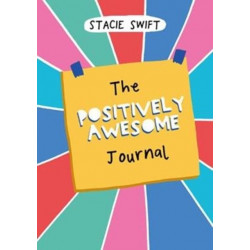 The Positively Awesome Journal: Everyday Encouragement for Self-Care and Mental Well-Being