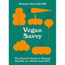 Vegan Savvy: The Expert's Guide to Nutrition on a Plant-Based Diet