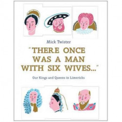 There Once Was A Man With Six Wives: Our Kings and Queens in Limericks
