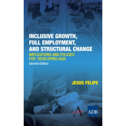 Inclusive Growth, Full Employment, and Structural Change: Implications and Policies for Developing Asia