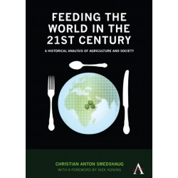 Feeding the World in the 21st Century: A Historical Analysis of Agriculture and Society