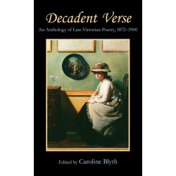 Decadent Verse: An Anthology of Late-Victorian Poetry, 1872-1900