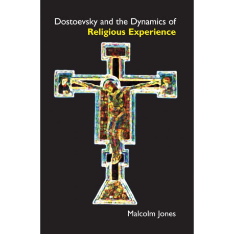 Dostoevsky and the Dynamics of Religious Experience