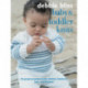 Baby and Toddler Knits: 20 Classic Patterns for Clothes, Blankets, Hats, and Bootees
