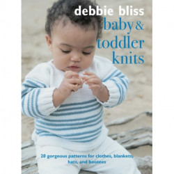 Baby and Toddler Knits: 20 Classic Patterns for Clothes, Blankets, Hats, and Bootees