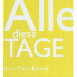 Alle Diese Tage: Anna Maria Kupper