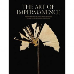 The Art of Impermanence: Japanese Works from the John C Weber Collection and Mr & Mrs John D Rockefeller