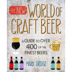 The New Craft Beer World: Celebrating Over 400 Delicious Beers