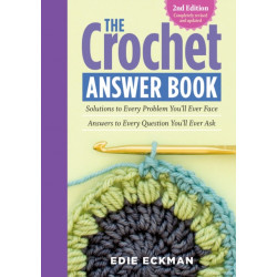 The Crochet Answer Book, 2nd Edition: Solutions to Every Problem You’ll Ever Face- Answers to Every Question You’ll Ever Ask