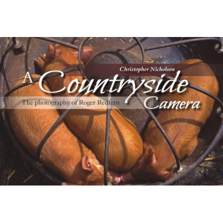 A Countryside Camera: The Photographs of Roger Redfern