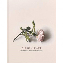 Alison Watt: A Portrait Without Likeness: a conversation with the art of Allan Ramsay