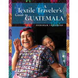 A Textile Traveler's Guide to Guatemala