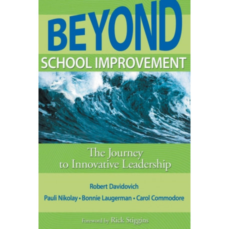 Beyond School Improvement: The Journey to Innovative Leadership