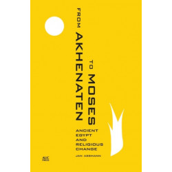 From Akhenaten to Moses: Ancient Egypt and Religious Change