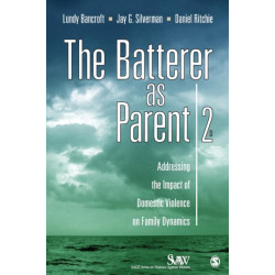The Batterer as Parent: Addressing the Impact of Domestic Violence on Family Dynamics