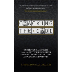 Cracking the Code: Understand and Profit from the Biotech Revolution That Will Transform Our Lives and Generate Fortunes