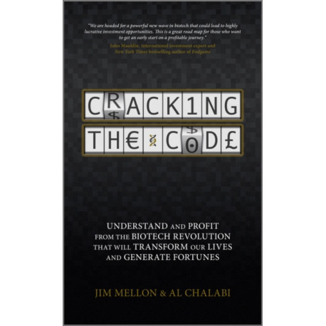 Cracking the Code: Understand and Profit from the Biotech Revolution That Will Transform Our Lives and Generate Fortunes