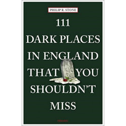 111 Dark Places in England That You Shouldn't Miss