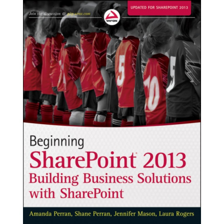 Beginning SharePoint 2013: Building Business Solutions