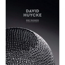 David Huycke: Risky Business. 25 Years of Silver Objects