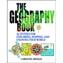 The Geography Book: Activities for Exploring, Mapping, and Enjoying Your World
