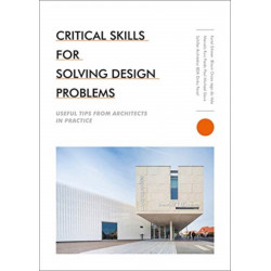 Critical Skills for Solving Design Problems: Useful Tips from Architects in Practice