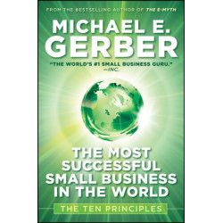 The Most Successful Small Business in The World: The Ten Principles