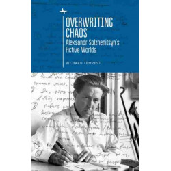 Overwriting Chaos: Aleksandr Solzhenitsyn's Fictive Worlds