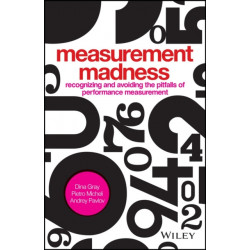 Measurement Madness: Recognizing and Avoiding the Pitfalls of Performance Measurement