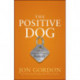 The Positive Dog: A Story About the Power of Positivity